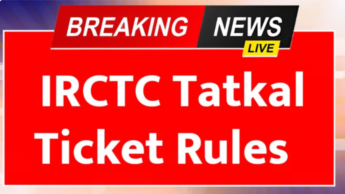 IRCTC Tatkal Ticket Rules